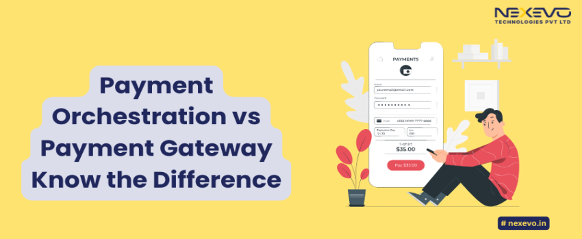 Payment Orchestration vs Payment Gateway Know the Difference